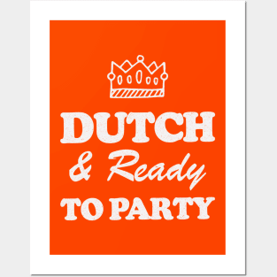 Dutch & Ready To Party! Koningsdag! Posters and Art